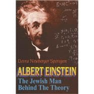 Albert Einstein : The Jewish Man Behind the Theory