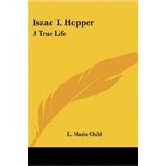 Isaac T. Hopper : A True Life