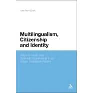Multilingualism, Citizenship, and Identity Voices of Youth and Symbolic Investments in an Urban, Globalized World
