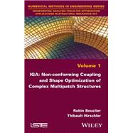 IGA: Non-conforming Coupling and Shape Optimization of Complex Multipatch Structures, Volume 1