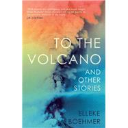 To the Volcano, and Other Stories