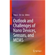 Outlook and Challenges of Nano Devices, Sensors, and MEMS