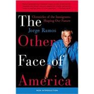 The Other Face of America: Chronicles of the Immigrants Shaping Our Future
