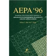 Advances in Engineering Plasticity and Its Applications (AEPA'96) : Proceedings of the Asia-Pacific Symposium on Advances in Engineering Plasticity and its Applicatins - AEPA'96, Hiroshima, 21-24 August 1996