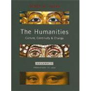 Humanities, The: Culture, Continuity, and Change, Volume 1 Reprint