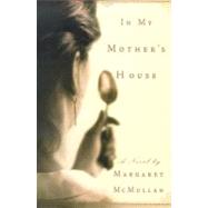 In My Mother's House A Novel