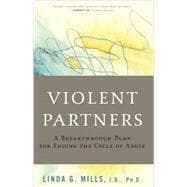 Violent Partners A Breakthrough Plan for Ending the Cycle of Abuse