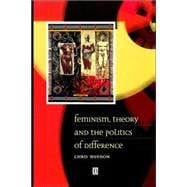 Feminism, Theory and the Politics of Difference