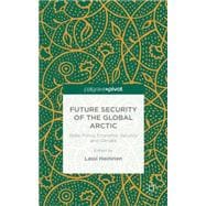 Future Security of the Global Arctic State Policy, Economic Security and Climate