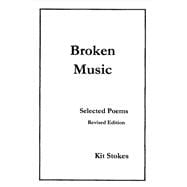 Broken Music Selected Poems, Revised Edition