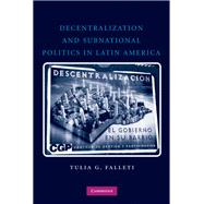 Decentralization and Subnational Politics in Latin America