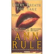 Every Breath You Take; A True Story of Obsession, Revenge, and Murder