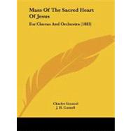 Mass of the Sacred Heart of Jesus : For Chorus and Orchestra (1883)