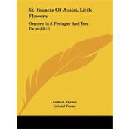 St Francis of Assisi, Little Flowers : Oratoro in A Prologue and Two Parts (1912)