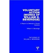Voluntary Action (Works of William H. Beveridge): A Report on Methods of Social Advance