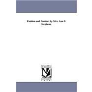 Fashion and Famine by Mrs Ann S Stephens