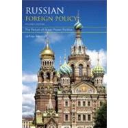 Russian Foreign Policy The Return of Great Power Politics