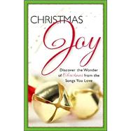 Christmas Joy: Discover the Wonder of Christmas from the Songs You Love
