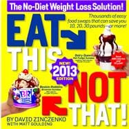 Eat This, Not That! 2013 The No-Diet Weight Loss Solution