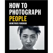 How to Photograph People Learn to take incredible portraits & more