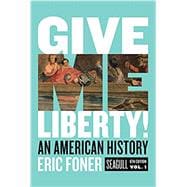 Give Me Liberty!: An American History (Seagull Sixth Edition Volume 1, with Ebook, InQuizitive, and History Skills Tutorials),9780393418248