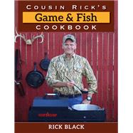 Cousin Rick's Game and Fish Cookbook
