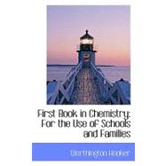 First Book in Chemistry : For the Use of Schools and Families