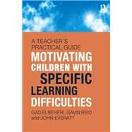 Motivating Pupils with Specific Learning Difficulties: A teacherÆs practical guide