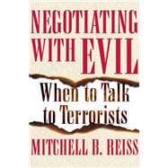 Negotiating with Evil When to Talk to Terrorists