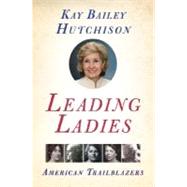 Leading Ladies : American Trailblazers