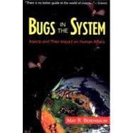 Bugs In The System Insects And Their Impact On Human Affairs
