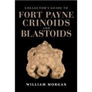 Collector's Guide to Fort Payne Crinoids and Blastoids