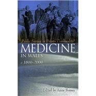 Medicine in Wales C.1800-2000: Public Service or Private Commodity?