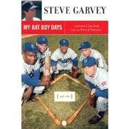 My Bat Boy Days : Lessons I Learned from the Boys of Summer