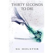 Thirty Seconds to Die