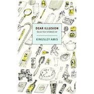 Dear Illusion Collected Stories