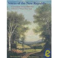Voices of the New Republic: Connecticut Towns 1800-1832 : What They Said
