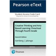 Creative Thinking and Arts-Based Learning Preschool Through Fourth Grade, Enhanced Pearson eText -- Access Card