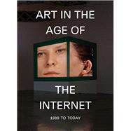Art in the Age of the Internet, 1989 to Today