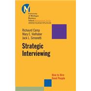 Strategic Interviewing How to Hire Good People
