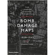 The London County Council Bomb Damage Maps, 1939-1945