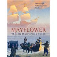 Mayflower The Ship that Started a Nation
