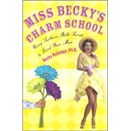 Miss Becky's Charm School Using Southern Belle Secrets to Land Your Man