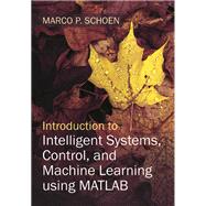 Introduction to Intelligent Systems, Control, and Machine Learning using MATLAB