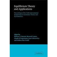 Equilibrium Theory and Applications: Proceedings of the Sixth International Symposium in Economic Theory and Econometrics
