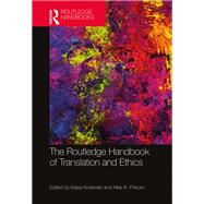 The Routledge Handbook of Translation and Ethics