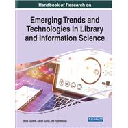 Handbook of Research on Emerging Trends and Technologies in Library and Information Science