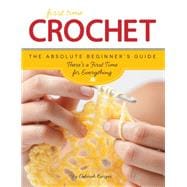 First Time Crochet The Absolute Beginner's Guide: There's a First Time For Everything