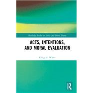 Acts, Intentions, and Moral Evaluation