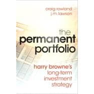 The Permanent Portfolio Harry Browne's Long-Term Investment Strategy